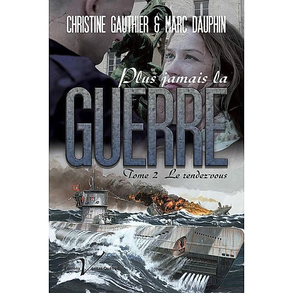 Plus jamais la guerre, tome 2 : Le rendez-vous / Plus jamais la guerre, Christine Gauthier