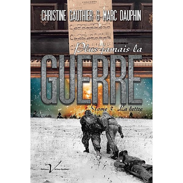 Plus jamais la guerre, tome 3 : La lettre / Plus jamais la guerre, Christine Gauthier