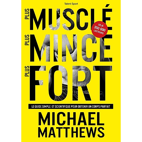 Plus musclé, plus mince, plus fort / Fitness, Michael Matthews