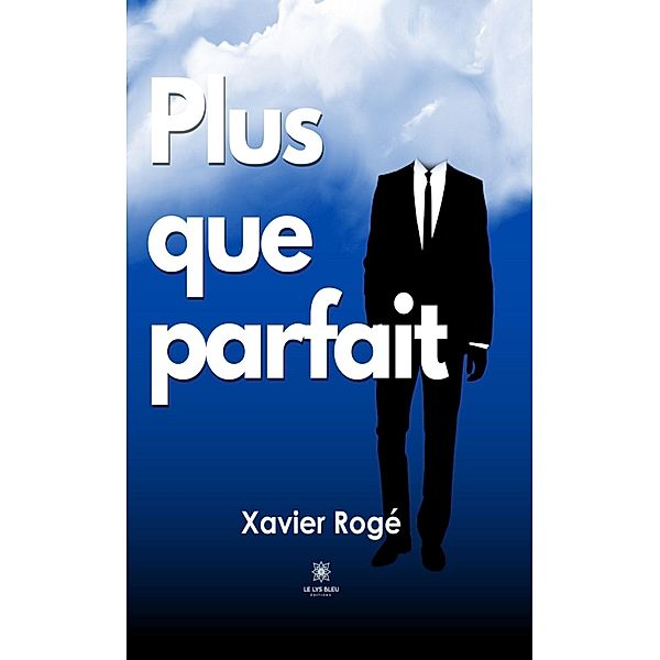 Plus que parfait, Xavier Rogé