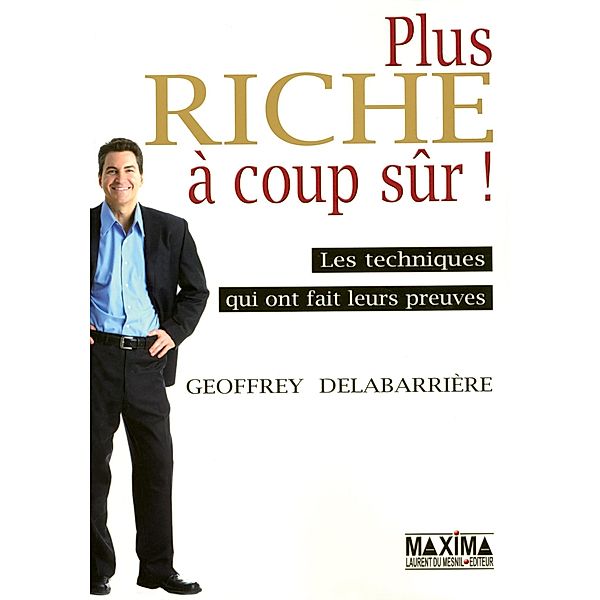 Plus riche à coup sûr ! / HORS COLLECTION, Geoffroy Delabarriere