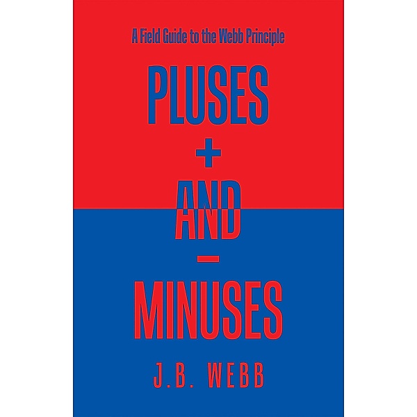 Pluses + and - Minuses, J. B. Webb