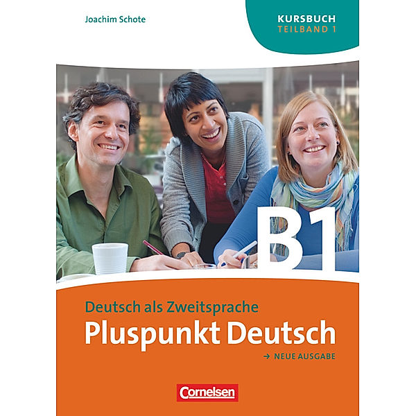 Pluspunkt Deutsch - Der Integrationskurs Deutsch als Zweitsprache - Ausgabe 2009 - B1: Teilband 1, Joachim Schote