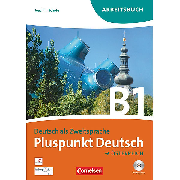 Pluspunkt Deutsch -  Der Integrationskurs Deutsch als Zweitsprache / Pluspunkt Deutsch - Der Integrationskurs Deutsch als Zweitsprache - Österreich - B1: Gesamtband, Joachim Schote