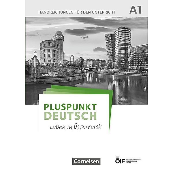 Pluspunkt Deutsch - Leben in Österreich A1 - Handreichungen für den Unterricht, Friederike Jin, Joachim Schote
