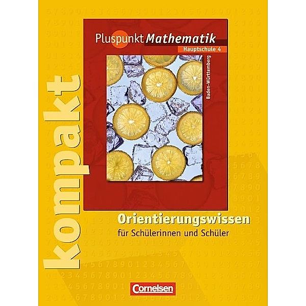 Pluspunkt Mathematik, Ausgabe Hauptschule Baden-Württemberg: Bd.4 Pluspunkt kompakt - Orientierungswissen, 8. Schuljahr, Rainer Bamberg, Isabel Emmerling, Hartmut Baumgärtner, Matthias Felsch, Antje Erle, Regina Hinz, Klaus Jong