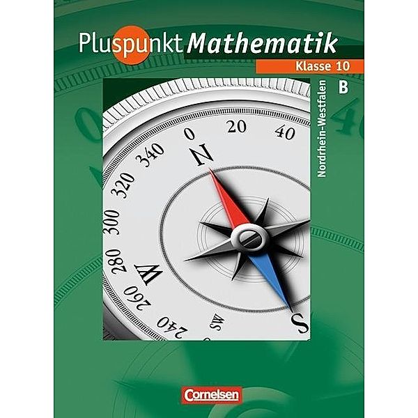 Pluspunkt Mathematik, Ausgabe Hauptschule Nordrhein-Westfalen: 10. Schuljahr, Schülerbuch Typ B, Hildegard Abels, Rainer Bamberg, Antje Erle, Matthias Felsch, Regina Hinz, Klaus Jong, Patrick Merz, Christian Schnellen