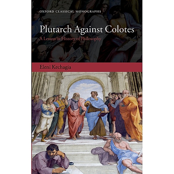 Plutarch Against Colotes / Oxford Classical Monographs, Eleni Kechagia