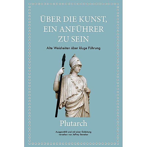 Plutarch: Über die Kunst, ein Anführer zu sein, Jeffrey Beneker, Plutarch