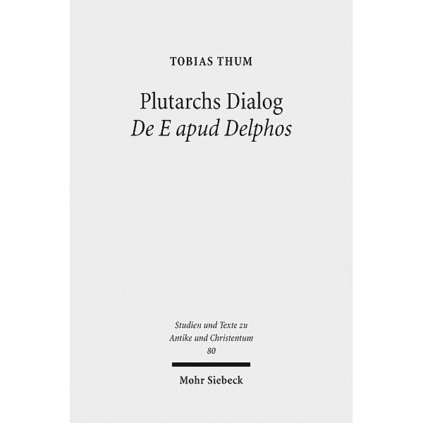 Plutarchs Dialog De E apud Delphos, Tobias Thum