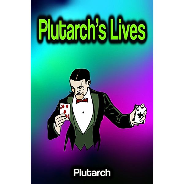 Plutarch's Lives, Plutarch