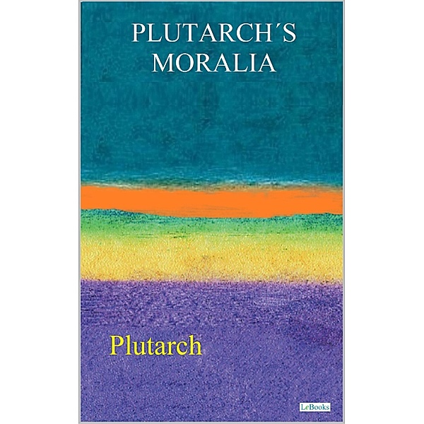 PLUTARCH'S MORALIA, Plutarch