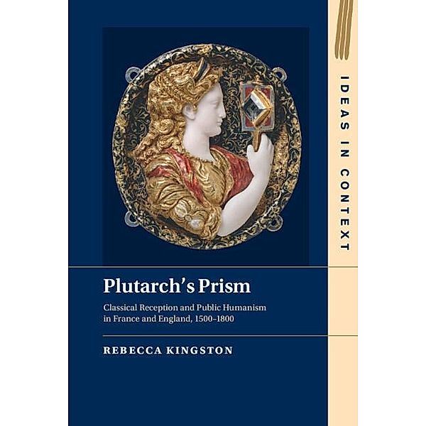 Plutarch's Prism / Ideas in Context, Rebecca Kingston