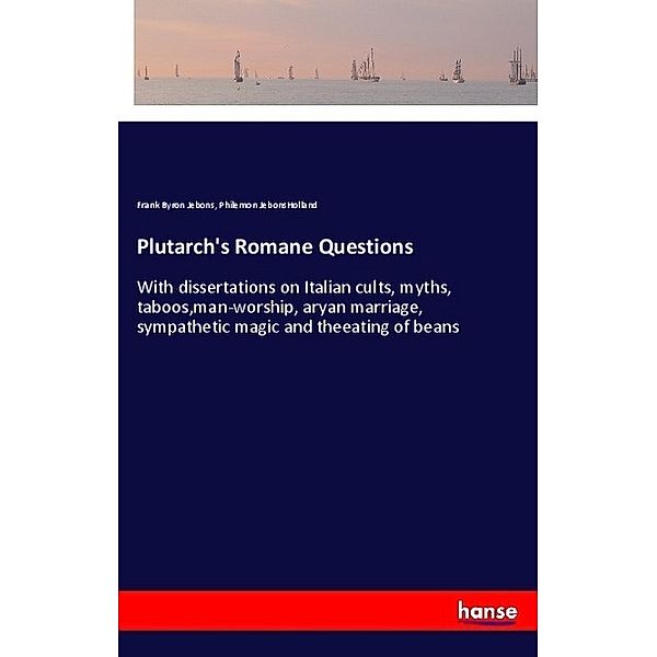 Plutarch's Romane Questions, Frank Byron Jebons, Philemon JebonsHolland