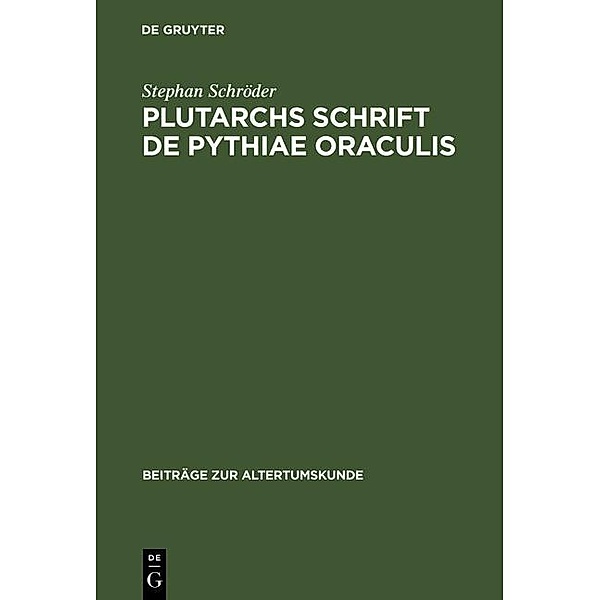 Plutarchs Schrift De Pythiae oraculis / Beiträge zur Altertumskunde Bd.8, Stephan Schröder