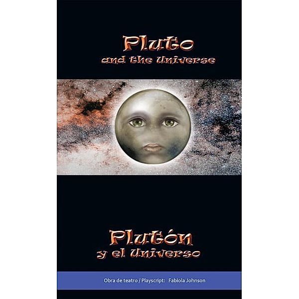 Pluto and the Universe Plutón Y El Universo, Fabiola Johnson