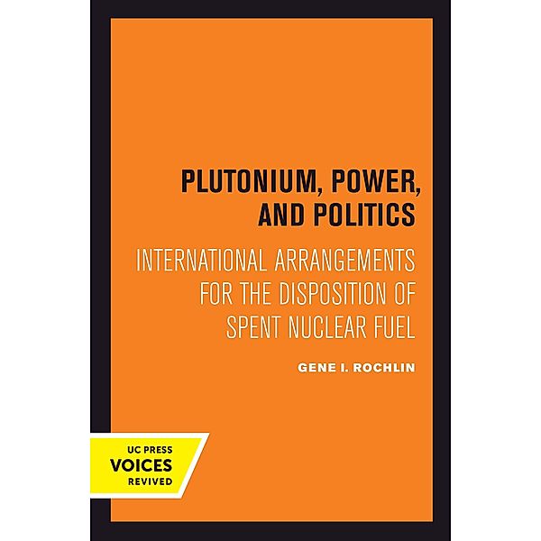 Plutonium, Power, and Politics / Studies in International Political Economy Bd.3, Gene I. Rochlin