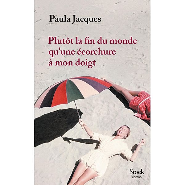 Plutôt la fin du monde qu'une écorchure à mon doigt / La Bleue, Paula Jacques