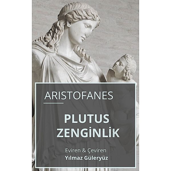 Plutus Zenginlik / Guleryuz, Aristofanes