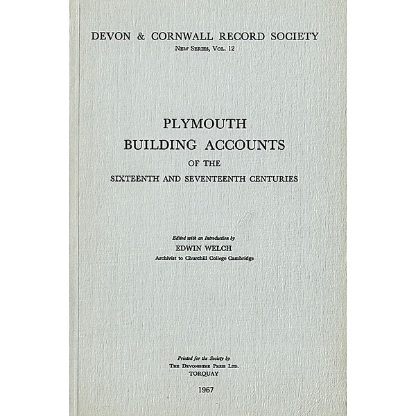 Plymouth Building Accounts of the 16th & 17th Centuries / Devon and Cornwall Record Society Bd.12