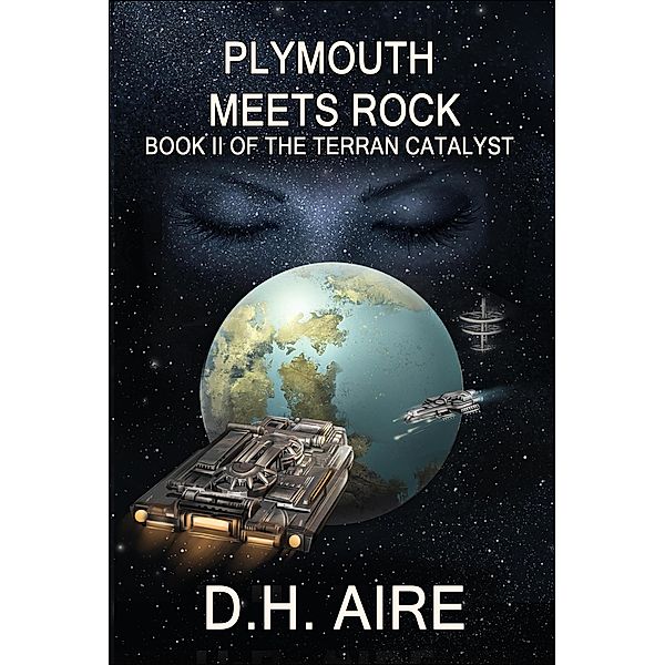 Plymouth Meets Rock (Terran Catalyst, #2) / Terran Catalyst, D. H. Aire