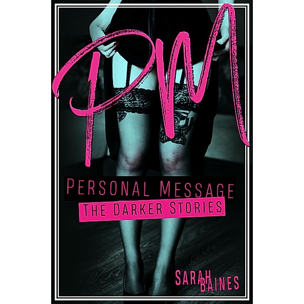 PM - Personal Message / The Darker Stories Bd.8, Sarah Baines