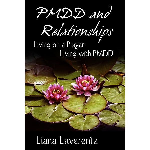 PMDD and Relationships: Living on a Prayer, Living with PMDD, Liana Laverentz