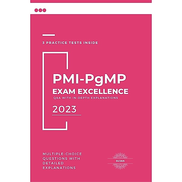 PMI-PgMP Exam Excellence: Q&A with In-Depth Explanations, Sujan