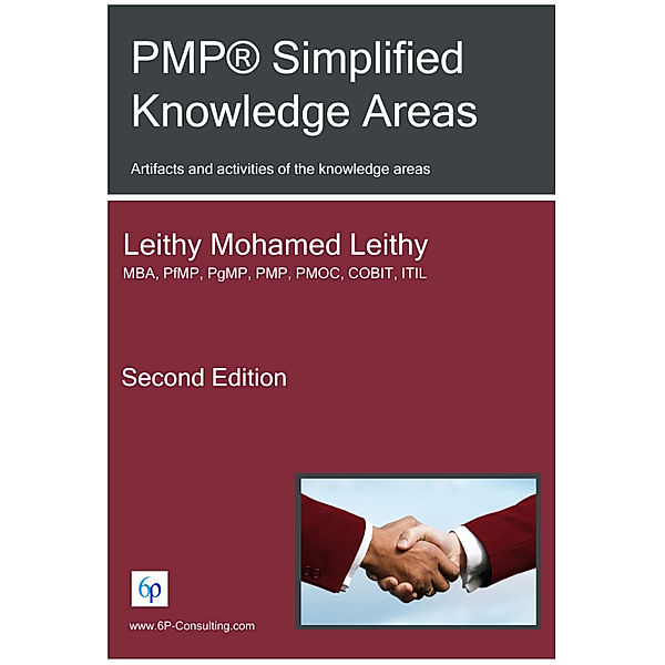 PMP® Simplified Knowledge Areas: Artifacts and activities of the knowledge areas, Leithy Mohamed Leithy