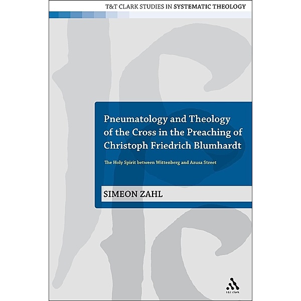 Pneumatology and Theology of the Cross in the Preaching of Christoph Friedrich Blumhardt, Simeon Zahl