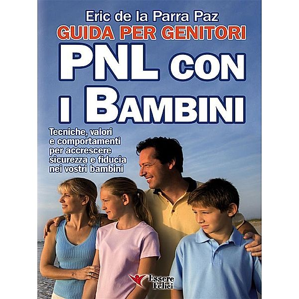 PNL con i bambini - Guida per i genitori, Eric De La Parra Paz