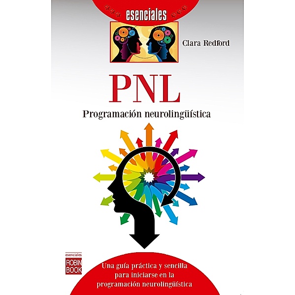 PNL: Programación neurolingüística / Esenciales, Clara Redford