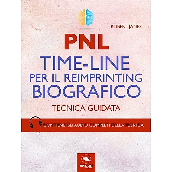 PNL. Time-Line per il reimprinting biografico, Robert James