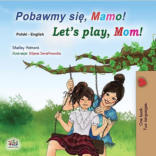 Pobawmy sie, mamo! Let's Play, Mom! (Polish English Bilingual Collection) / Polish English Bilingual Collection, Shelley Admont, Kidkiddos Books