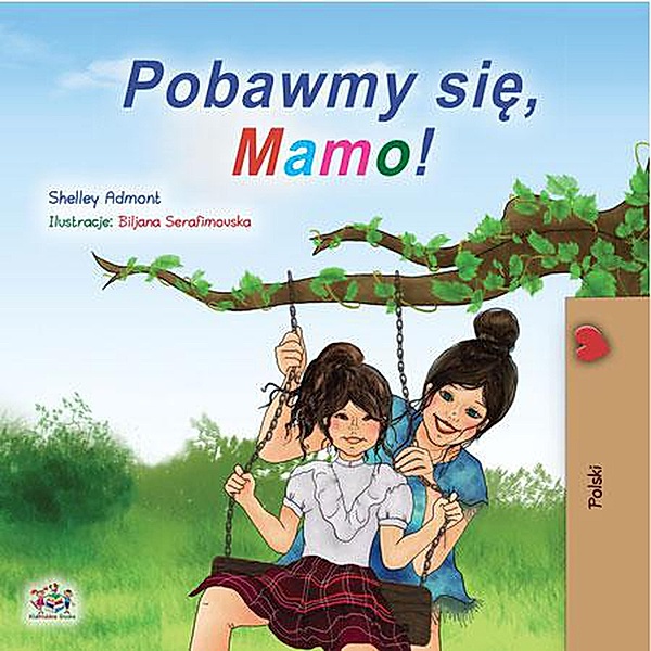 Pobawmy sie, mamo! (Polish Bedtime Collection) / Polish Bedtime Collection, Shelley Admont, Kidkiddos Books