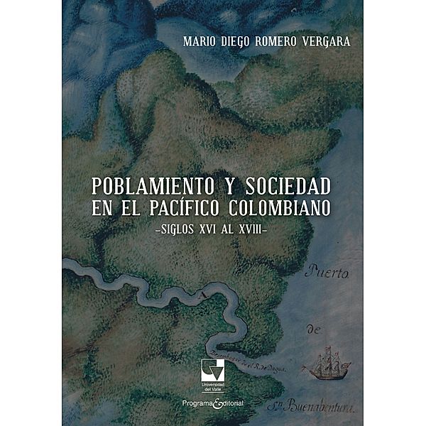 Poblamiento y sociedad en el Pacífico Colombiano / Artes y Humanidades, Mario Diego Romero Vergara