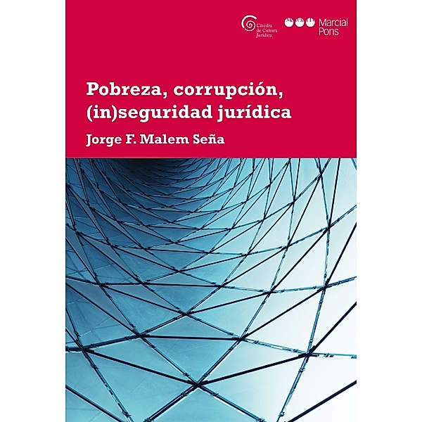 Pobreza, corrupción, (in)seguridad / Cátedra de Cultura Jurídica, Jorge F. Malem Seña