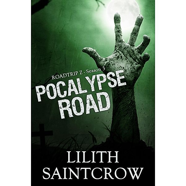Pocalypse Road (Roadtrip Z) / Roadtrip Z, Lilith Saintcrow