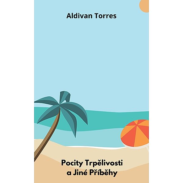 Pocity Trpelivosti a Jiné Príbehy, Aldivan Torres