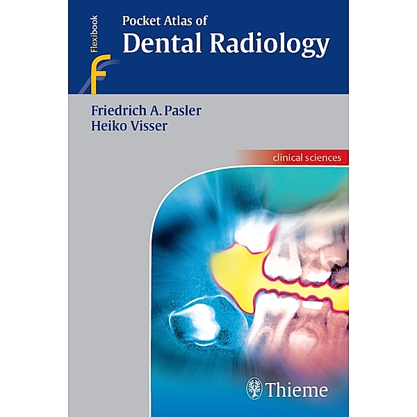 Pocket Atlas of Dental Radiology, Friedrich A. Pasler, Heiko Visser
