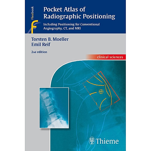 Pocket Atlas of Radiographic Positioning, Torsten B. Möller, Emil Reif