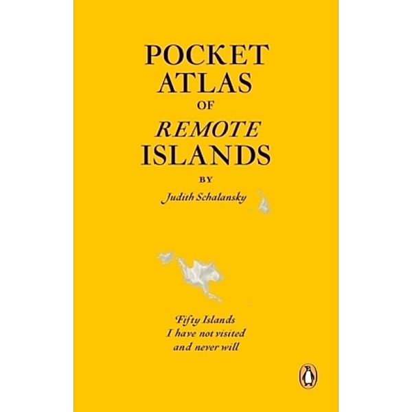 Pocket Atlas of Remote Islands, Judith Schalansky