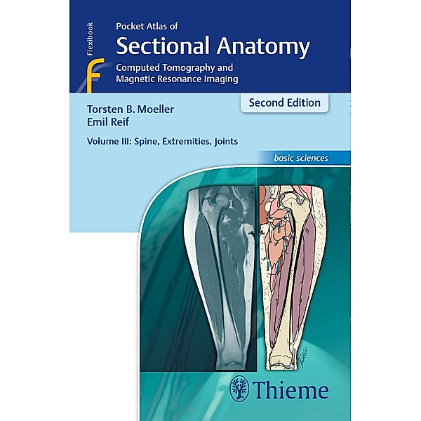 Pocket Atlas of Sectional Anatomy, Volume III: Spine, Extremities, Joints, Torsten Bert Möller, Emil Reif