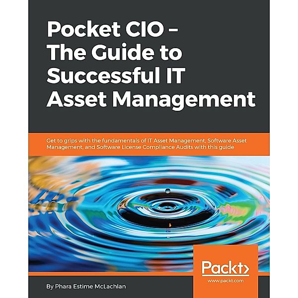 Pocket CIO - The Guide to Successful IT Asset Management, Phara McLachlan