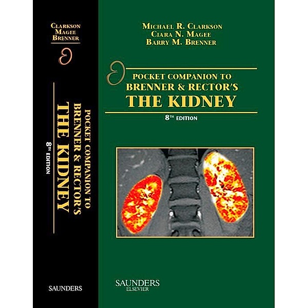 Pocket Companion to Brenner and Rector's The Kidney, Michael R. Clarkson, Barry M. Brenner, Ciara Magee