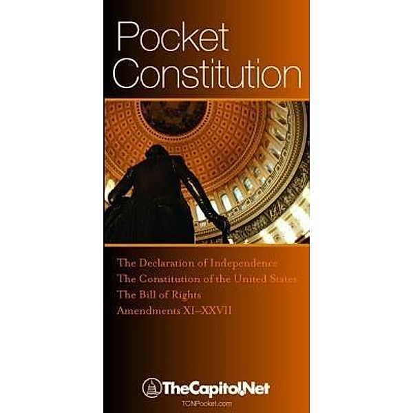 Pocket Constitution: The Declaration of Independence, Constitution and Amendments / TheCapitol.Net. Inc., Founding Fathers