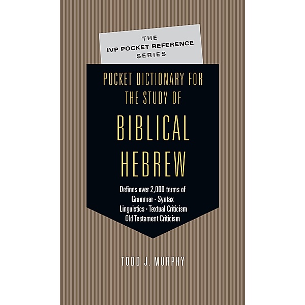 Pocket Dictionary for the Study of Biblical Hebrew, Todd J. Murphy