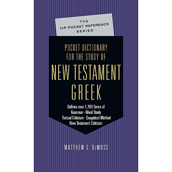 Pocket Dictionary for the Study of New Testament Greek, Matthew S. DeMoss