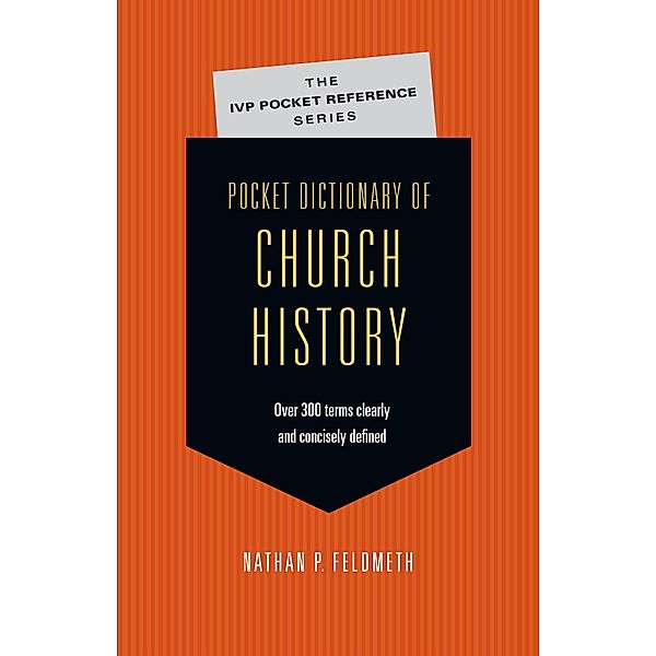 Pocket Dictionary of Church History, Nathan P. Feldmeth
