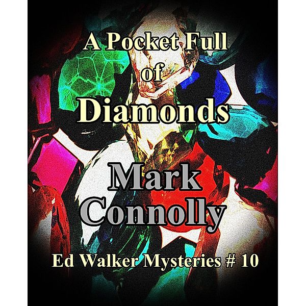 Pocket Full of Diamonds (Ed Walker Mysteries, #10) / Ed Walker Mysteries, Mark Connolly